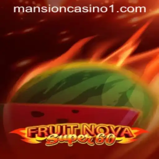 Exploring the Vibrant World of FruitNovaSuper60: A Gaming Experience